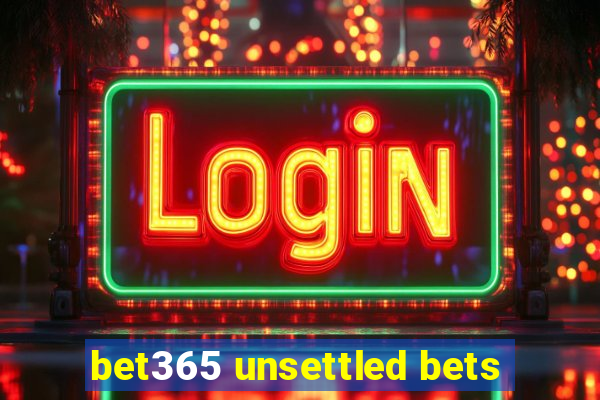 bet365 unsettled bets